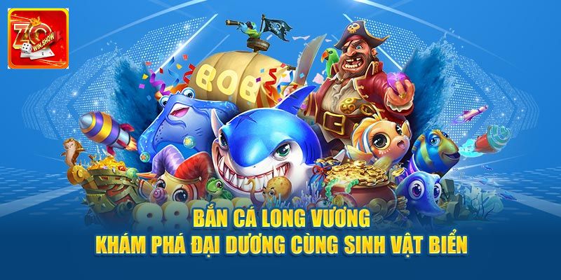Bắn Cá Long Vương Zowin - Trải Nghiệm Thú Vị Đổi Thưởng Cao Chọn súng và đạn phù hợp