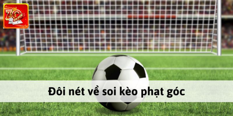 Kèo Phạt Góc Là Gì? Mẹo Chọn Cược Dễ Thắng Cho Người Mới Kèo phạt góc là gì?