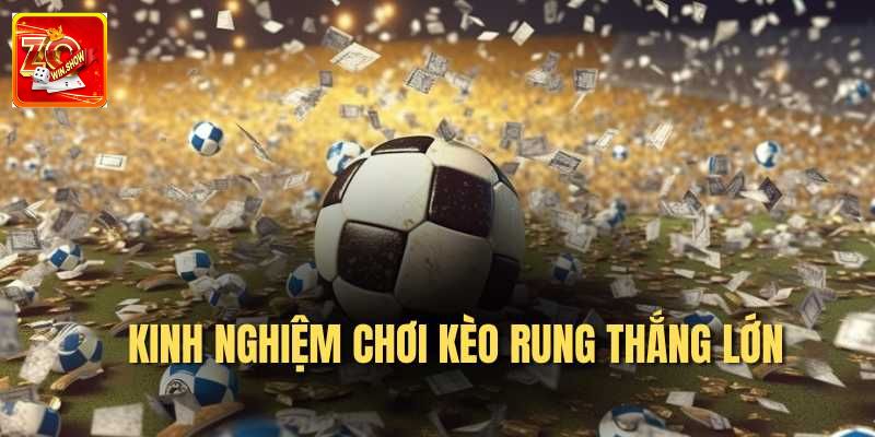 Kèo Rung: Thông Tin Cần Biết Cho Người Mới Nhập Cuộc Bí quyết bắt kèo đạt hiệu quả tối ưu nhất